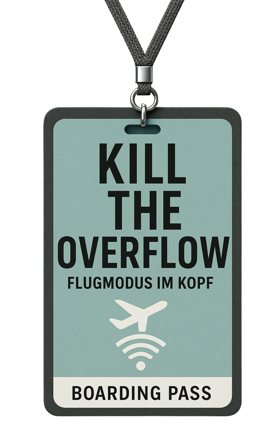 Kill the overflow - Flugmodus im Kopf 3 Boardingpass Flugmodus im Kopf